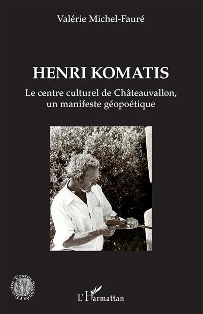 Henri Komatis : le centre culturel de Châteauvallon, un manifeste géopoétique