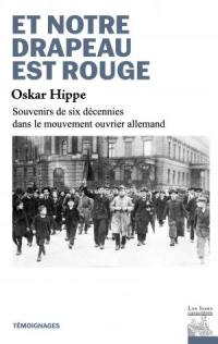 Et notre drapeau est rouge : souvenirs de six décennies dans le mouvement ouvrier allemand