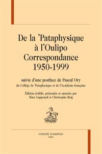De la 'Pataphysique à l'Oulipo : correspondance 1950-1999