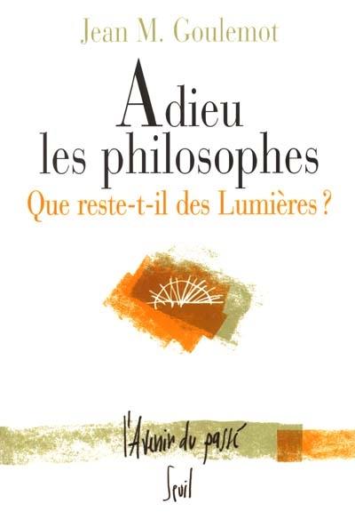 Adieu les philosophes : que reste-t-il des Lumières ? Adieu les philosophes : que reste-t-il des Lumières ?