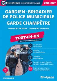 Gardien-brigadier de police municipale, garde champêtre : concours externe, concours internes, cat. C : tout-en-un, 2026-2027