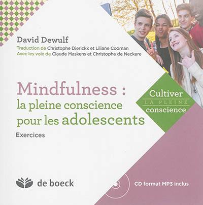 Mindfulness : la pleine conscience pour les adolescents : exercices Mindfulness : la pleine conscience pour les adolescents : exercices