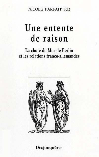 Une entente de raison : la chute du mur de Berlin et les relations franco-allemandes