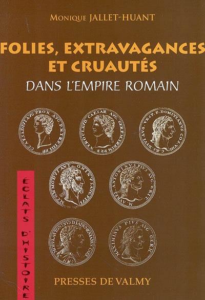 Folies, extravagances et cruautés dans l'Empire romain