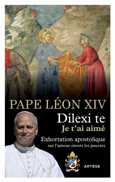 Dilexi te : je t'ai aimé : exhortation apostolique sur l'amour envers les pauvres