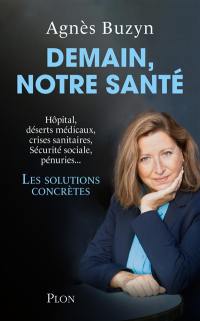 Demain, notre santé : hôpital, déserts médicaux, crises sanitaires, Sécurité sociale, pénuries... : les solutions concrètes