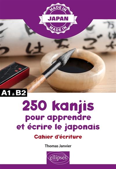250 kanjis pour apprendre et écrire le japonais : cahier d'écriture : A1 à B2 250 kanjis pour apprendre et écrire le japonais : cahier d'écriture : A1 à B2