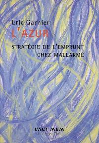 L'azur : stratégie de l'emprunt chez Mallarmé