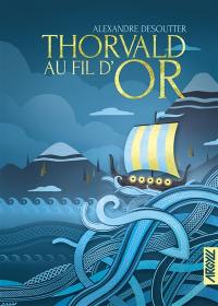 Thorvald au fil d'or : une saga nordique