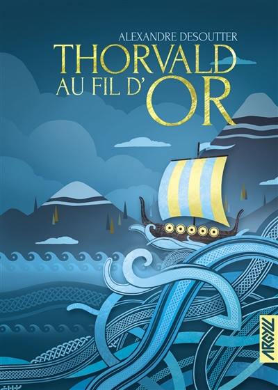 Thorvald au fil d'or : une saga nordique
