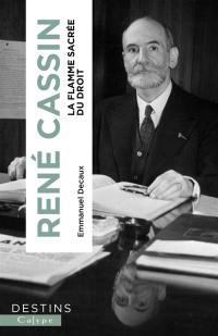 René Cassin : la flamme sacrée du droit
