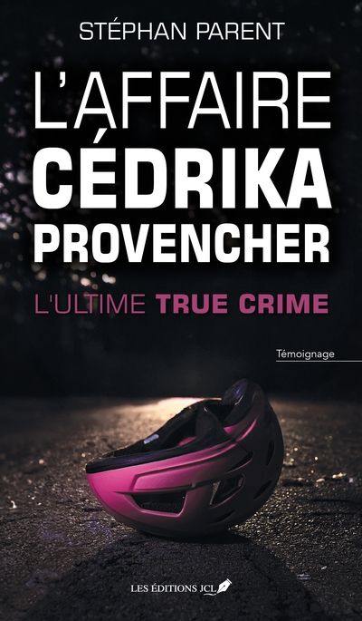 L'affaire Cédrika Provencher : L'ultime true crime L'affaire Cédrika Provencher : L'ultime true crime