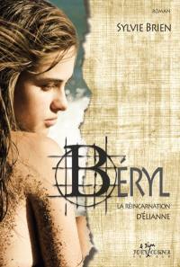 Béryl : La réincarnation d'Elianne