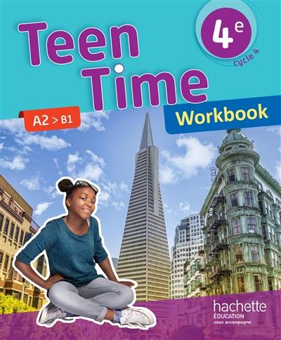 Teen time 4e, cycle 4 : A2-B1 : workbook Teen time 4e, cycle 4 : A2-B1 : workbook