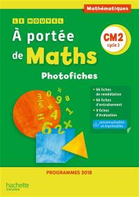 Le nouvel A portée de maths, CM2 cycle 3 : photofiches : programmes 2018