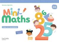 Mini-maths GS : cahier de consolidation : nouveau programme