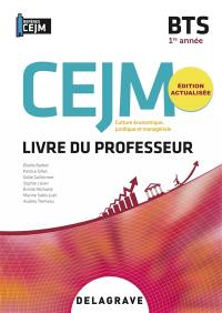CEJM, culture économique, juridique et managériale, BTS 1re année : livre du professeur