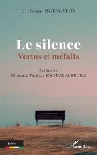 Le silence : vertus et méfaits