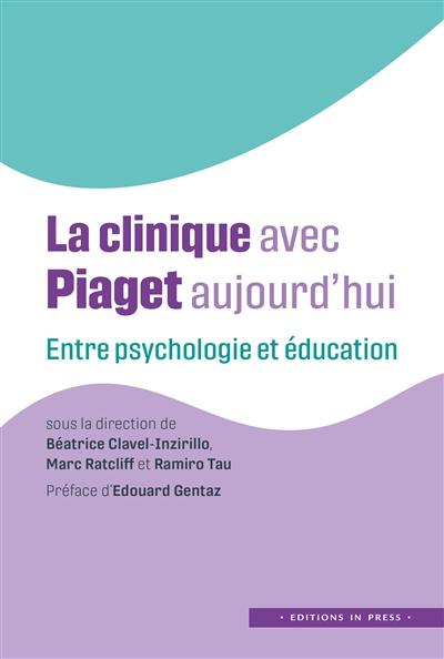 La clinique avec Piaget aujourd'hui : entre psychologie et éducation