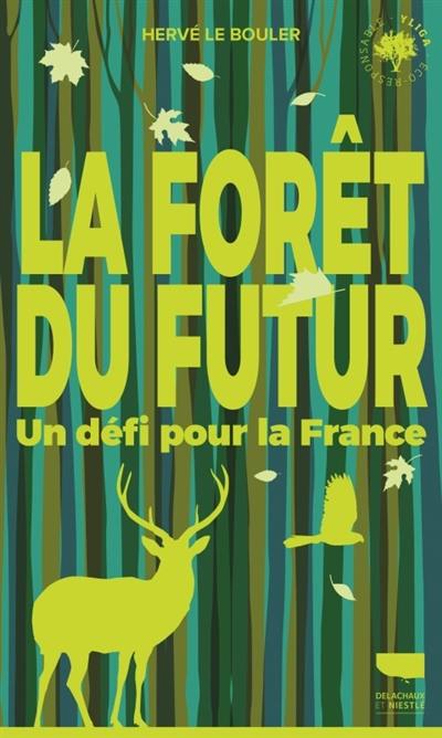 La forêt du futur : un défi pour la France