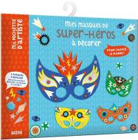 Mes masques de super-héros à décorer
