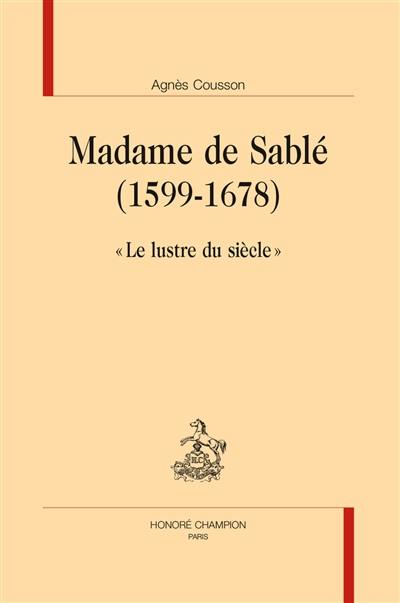 Madame de Sablé (1599-1678) : le lustre du siècle