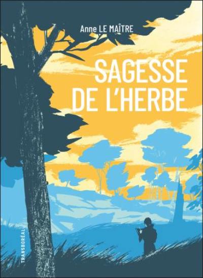 Sagesse de l'herbe : cinq leçons reçues des chemins