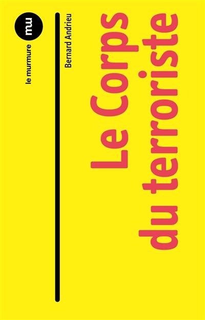 Le corps du terroriste : critique pour apaiser les esprits Le corps du terroriste : critique pour apaiser les esprits