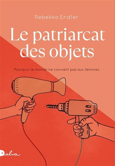 Le patriarcat des objets : pourquoi le monde ne convient pas aux femmes : essai
