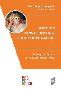 La région dans le discours politique de gauche : Bretagne, Ecosse et Galice (1968-1981)
