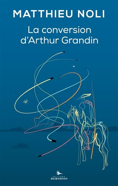 La conversion d'Arthur Grandin La conversion d'Arthur Grandin