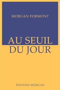 Au seuil du jour : le réveil du monde, tome I