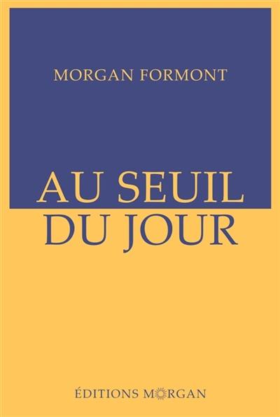 Au seuil du jour : le réveil du monde, tome I
