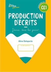 Production d'écrits CE1 : j'écris... tous les jours ! : programmes 2025