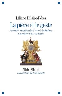 La pièce et le geste : artisans, marchands et savoir technique à Londres au XVIIIe siècle