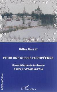 Pour une Russie européenne : géopolitique de la Russie d'hier et d'aujourd'hui