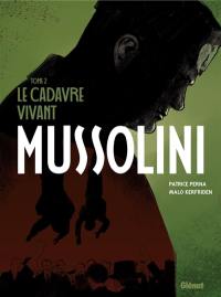 Mussolini. Vol. 2. Le cadavre vivant