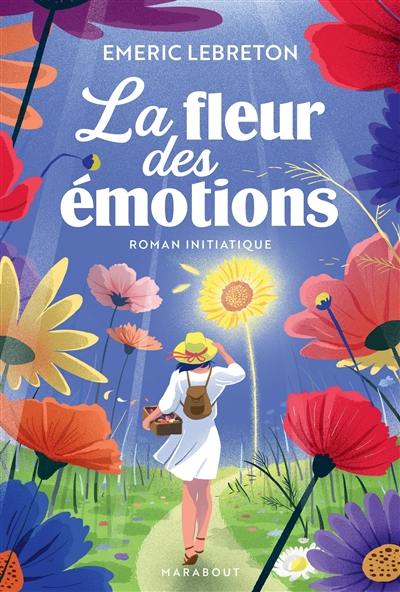 La fleur des émotions : un roman initiatique pour apprivoiser ses émotions