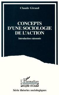 Concepts d'une sociologie de l'action : introduction raisonnée