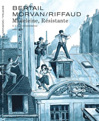 Madeleine, résistante. Vol. 4. L'ange exterminateur