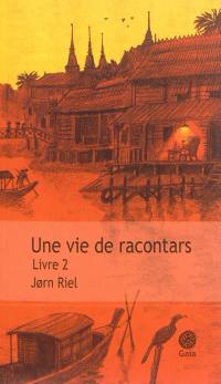 Une vie de racontars : récit. Vol. 2 Une vie de racontars : récit. Vol. 2