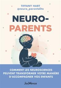 Neuro-parents : comment les neurosciences peuvent transformer votre manière d'accompagner vos enfants