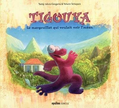 Tigouya : le margouillat qui voulait voir l'océan Tigouya : le margouillat qui voulait voir l'océan