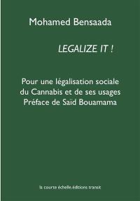 Legalize it ! : pour une légalisation sociale du cannabis et de ses usages