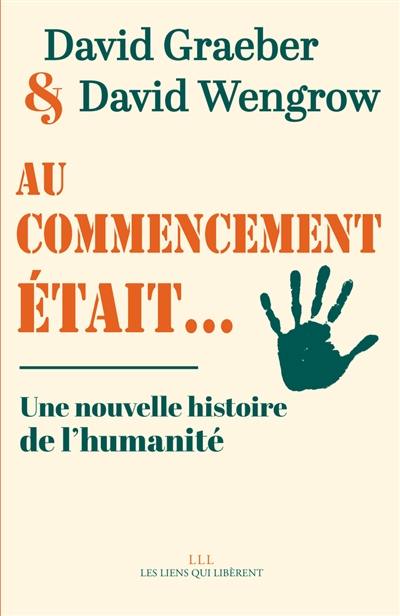 Au commencement était... : une nouvelle histoire de l'humanité Au commencement était... : une nouvelle histoire de l'humanité