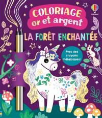 La forêt enchantée : Coloriage or et argent : dès 7 ans