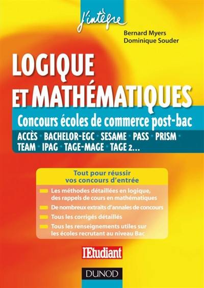 Logique et mathématiques : concours écoles de commerce post-bac : Acces, Bachelor-EGC, Sesame, Pass, Prism, Team, Ipag, Tage-Mage, Tage 2 Logique et mathématiques : concours écoles de commerce post-bac : Acces, Bachelor-EGC, Sesame, Pass, Prism, Team, Ipag, Tage-Mage, Tage 2