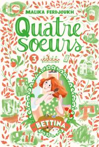Quatre soeurs. Vol. 3. Bettina
