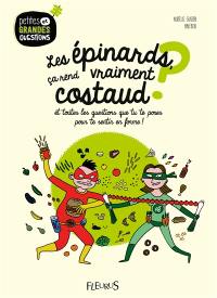 Les épinards, ça rend vraiment costaud ? : et toutes les questions que tu te poses pour te sentir en forme !