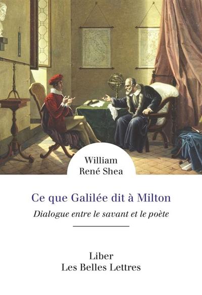 Ce que Galilée dit à Milton : dialogue entre le savant et le poète